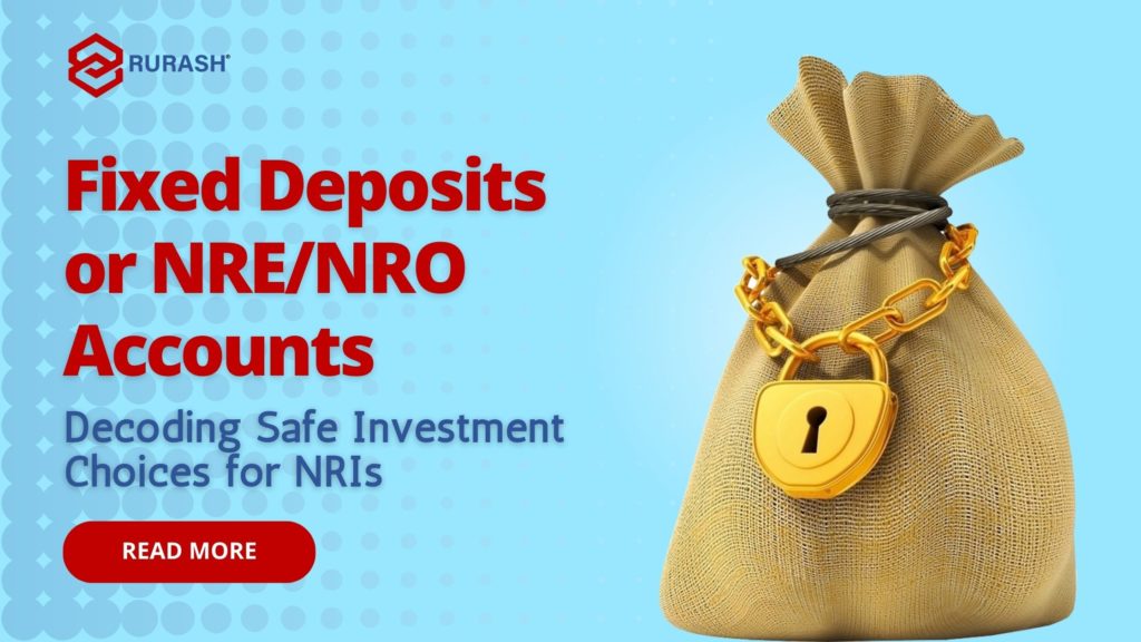 Fixed Deposits Or Nre Nro Accounts Decoding Safe Investment Choices