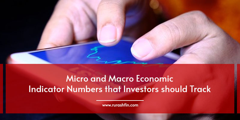 Micro and Macro Economic Indicator Numbers that Investors should Track